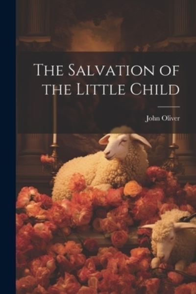 Cover for John Oliver · Salvation of the Little Child (Bok) (2023)