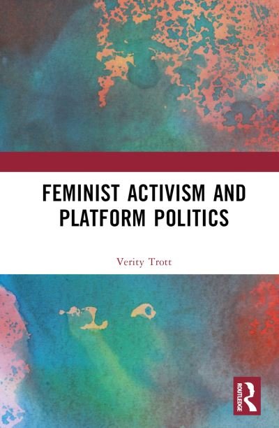 Cover for Trott, Verity (Monash University, Australia) · Feminist Activism and Platform Politics (Hardcover Book) (2022)