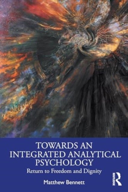 Cover for Matthew Bennett · Towards an Integrated Analytical Psychology: Return to Freedom and Dignity (Paperback Book) (2024)