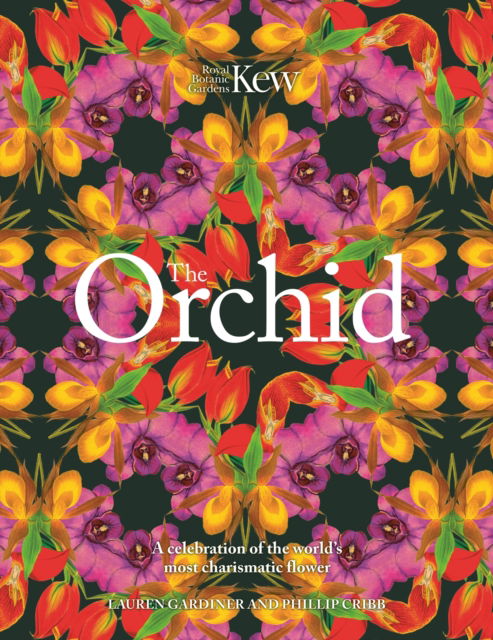 Lauren Gardiner · The Orchid: Royal Botanic Gardens, Kew: A celebration of the world's most charismatic flower (Hardcover Book) (2024)