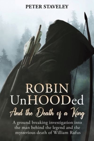 Cover for Peter Staveley · Robin Unhooded: And the Death of a King (Paperback Book) (2024)