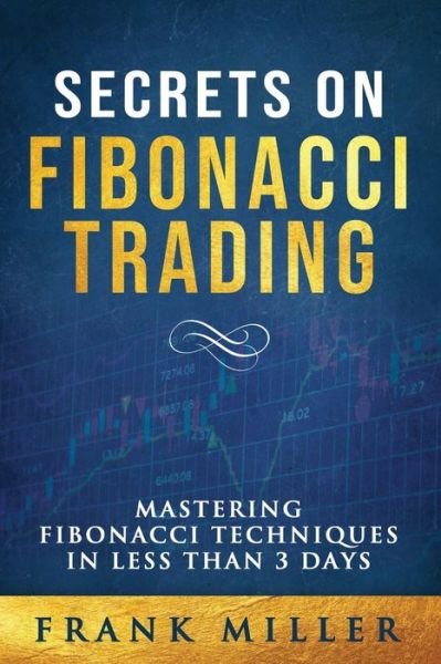 Cover for Frank Miller · Secrets on Fibonacci Trading (Paperback Book) (2019)