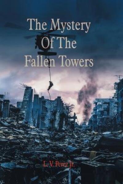 Cover for L V Perez Jr · The Mystery Of The Fallen Towers (Paperback Book) (2019)