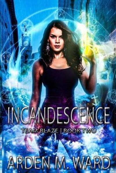 Cover for Arden M Ward · Incandescence (Paperback Book) (2019)