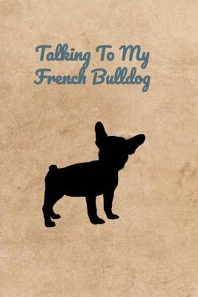 Cover for Peter Charles Bennett · Talking To My French Bulldog (Paperback Book) (2019)