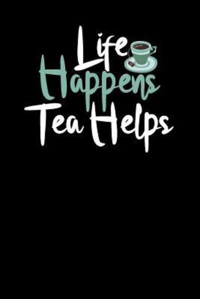 Cover for Tea Lovers Book Co · Life Happens. Tea Helps. (Paperback Book) (2019)
