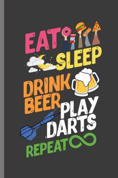 Cover for Peter James · Eat Sleep Drink Beer Play Darts Repeat : For all Dart Players Throwing Darts notebooks gift  Dot Grid notebook (Taschenbuch) (2019)