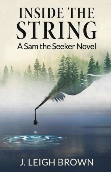 Inside the String: A Sam the Seeker Novel - J.Leigh Brown - Bücher - BookBaby - 9781098317737 - 29. Oktober 2020
