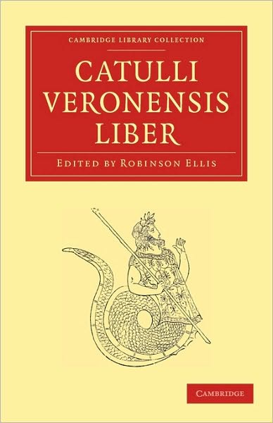 Catulli Veronensis Liber - Cambridge Library Collection - Classics - Catullus - Books - Cambridge University Press - 9781108012737 - July 1, 2010