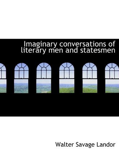 Cover for Walter Savage Landor · Imaginary Conversations of Literary Men and Statesmen (Inbunden Bok) (2009)