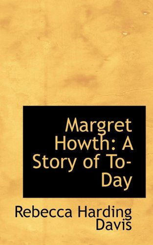 Cover for Rebecca Harding Davis · Margret Howth: A Story of To-Day (Paperback Book) (2009)