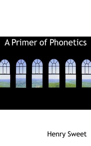 Cover for Henry Sweet · A Primer of Phonetics (Paperback Book) (2009)