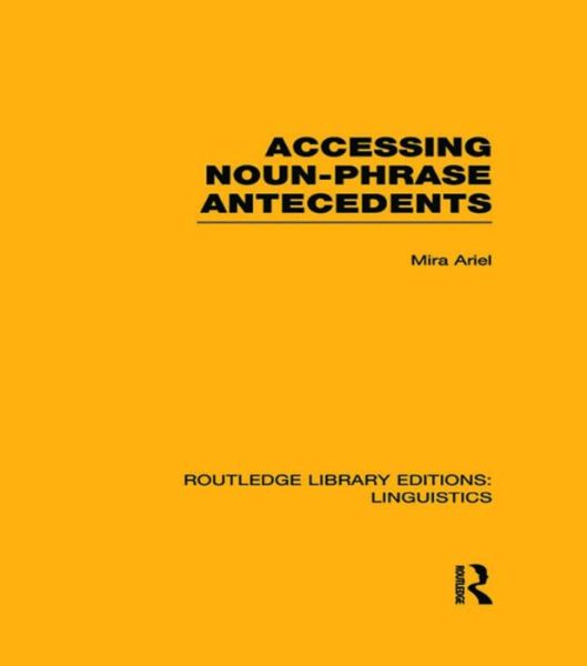 Cover for Mira Ariel · Accessing Noun-Phrase Antecedents - Routledge Library Editions: Linguistics (Paperback Bog) (2016)