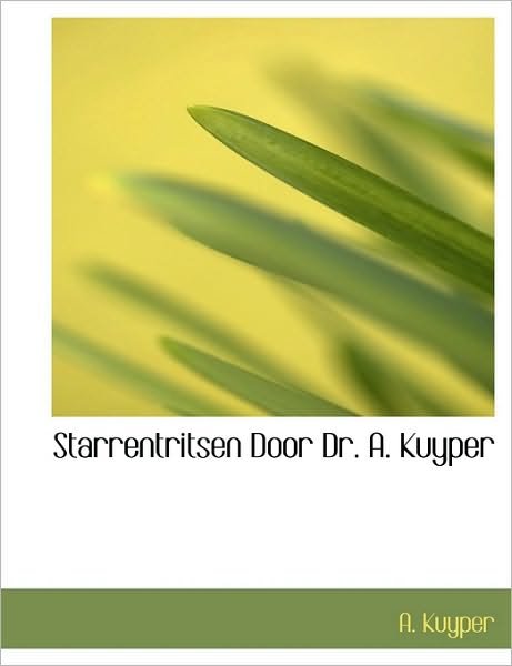 Cover for A. Kuyper · Starrentritsen Door Dr. A. Kuyper (Paperback Book) [Dutch edition] (2010)