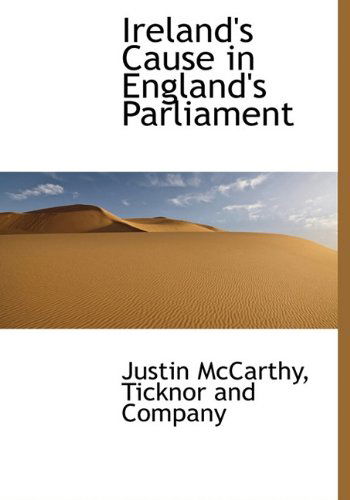 Cover for Justin Mccarthy · Ireland's Cause in England's Parliament (Hardcover Book) (2010)