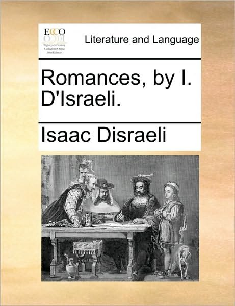 Cover for Isaac Disraeli · Romances, by I. D'israeli. (Paperback Bog) (2010)