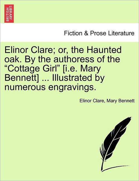 Elinor Clare; Or, the Haunted Oak. by the Authoress of the - Elinor Clare - Books - British Library, Historical Print Editio - 9781240893737 - January 10, 2011
