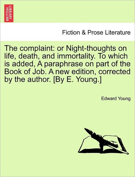 Cover for Edward Young · The Complaint: or Night-thoughts on Life, Death, and Immortality. to Which is Added, a Paraphrase on Part of the Book of Job. a New E (Pocketbok) (2011)