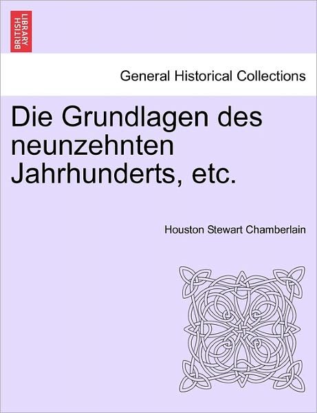 Cover for Houston Stewart Chamberlain · Die Grundlagen Des Neunzehnten Jahrhunderts, Etc.band.i (Paperback Book) (2011)