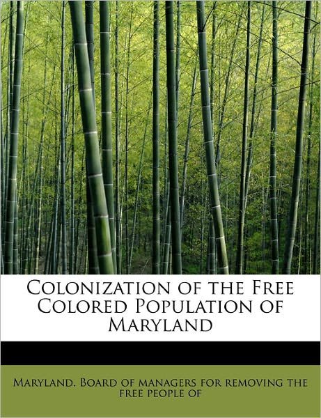 Cover for Board of Managers for Removing the Free · Colonization of the Free Colored Population of Maryland (Paperback Book) (2011)