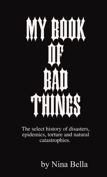 My Book of Bad Things - Nina Bella - Books - Lulu Press, Inc. - 9781300113737 - August 22, 2012