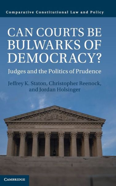 Cover for Staton, Jeffrey K. (Emory University, Atlanta) · Can Courts be Bulwarks of Democracy?: Judges and the Politics of Prudence - Comparative Constitutional Law and Policy (Hardcover Book) [New edition] (2022)