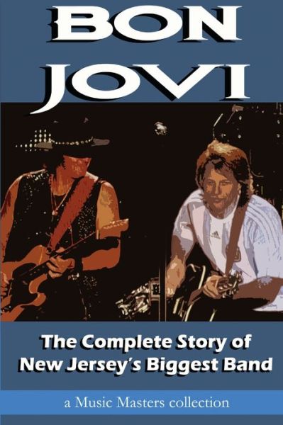 Cover for Music Masters · Bon Jovi: The Complete Story of New Jersey's Biggest Band (Paperback Book) (2015)