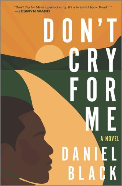 Cover for Daniel Black · Don't Cry for Me: A Novel (Inbunden Bok) [Original edition] (2022)