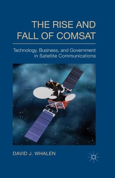Cover for Whalen · The Rise and Fall of COMSAT (Book) (2014)