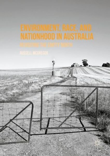 Cover for Russell McGregor · Environment, Race, and Nationhood in Australia: Revisiting the Empty North (Hardcover Book) [1st ed. 2016 edition] (2016)
