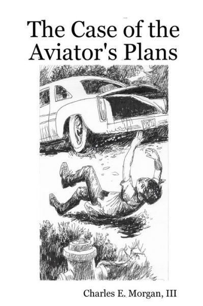 Cover for III Charles E Morgan · The Case of the Aviator's Plans (Pocketbok) (2017)