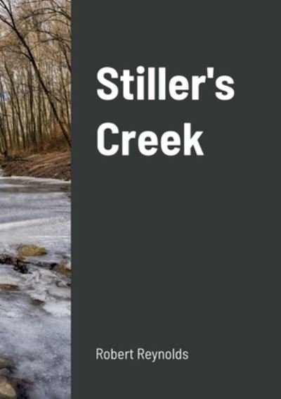 Cover for Robert Reynolds · Stiller's Creek (Book) (2022)