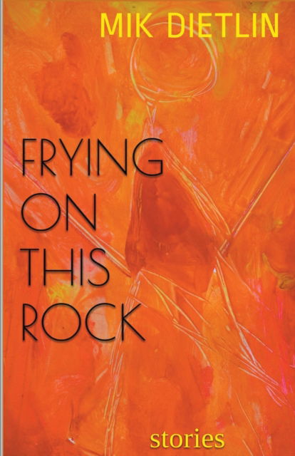 Cover for Mik Dietlin · Frying On This Rock (Paperback Bog) (2020)