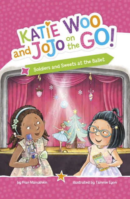 Soldiers and Sweets at the Ballet - Katie Woo and JoJo on the Go! - Fran Manushkin - Books - Capstone Global Library Ltd - 9781398259737 - February 13, 2025