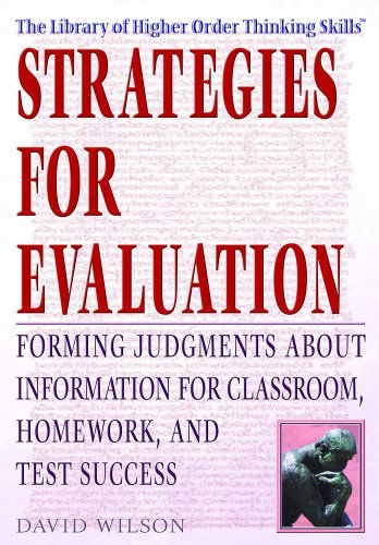 Cover for David Wilson · Strategies for Evaluation: Forming Judgments About Information for Classroom, Homework, and Test Success (The Library of Higher Order Thinking Skills) (Hardcover Book) (2005)