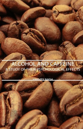 Alcohol and Caffeine - a Study of Their Psychological Effects - Harvey Nash - Books - Nash Press - 9781406750737 - March 15, 2007