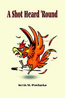 Cover for Kevin Prochaska · A Shot Heard 'round (Paperback Book) (2003)