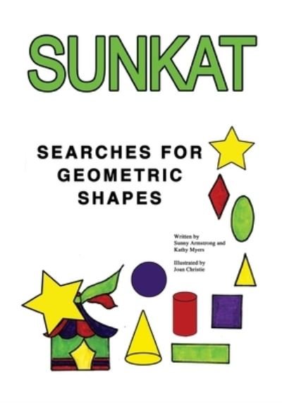 Cover for Sunny Armstrong and Kathleen Myers  llustrated by Joan Christie · Sunkat Searches Geometric Shapes (Paperback Book) (2006)