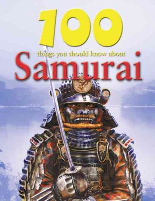 Cover for John Malam · 100 Things You Should Know About Samurai (100 Things You Should Know About... (Mason Crest)) (Hardcover Book) (2010)