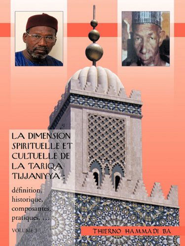 Cover for Thierno Hammadi Ba · La Dimension Spirituelle et Cultuelle De La Tariqa Tijjaniyya: Définition, Historique, Composantes, Pratiques, ... (Paperback Book) [French edition] (2010)