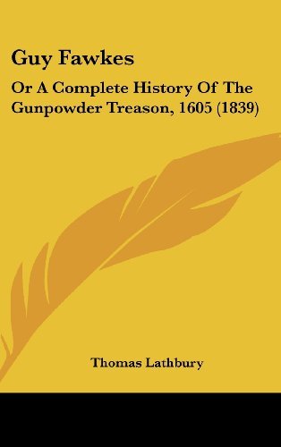 Cover for Thomas Lathbury · Guy Fawkes: or a Complete History of the Gunpowder Treason, 1605 (1839) (Hardcover bog) (2008)