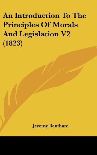 Cover for Jeremy Bentham · An Introduction to the Principles of Morals and Legislation V2 (1823) (Hardcover Book) (2008)