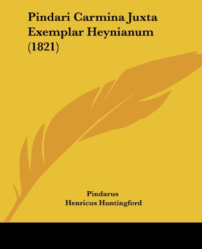 Cover for Pindarus · Pindari Carmina Juxta Exemplar Heynianum (1821) (Latin Edition) (Paperback Book) [Latin edition] (2008)