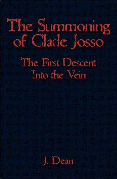 Cover for J Dean · The Summoning of Clade Josso: the First Descent into the Vein (Paperback Book) (2009)