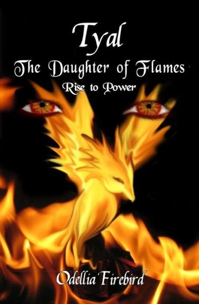 Cover for Odellia Firebird · Tyal, the Daughter of Flames: Rise to Power (Paperback Bog) (2011)
