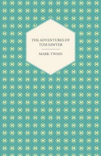 The Adventures of Tom Sawyer - Mark Twain - Books - Hazen Press - 9781443757737 - October 7, 2008