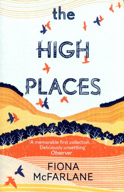Cover for Fiona McFarlane · The High Places: Winner of the International Dylan Thomas Prize 2017 (Paperback Book) (2017)