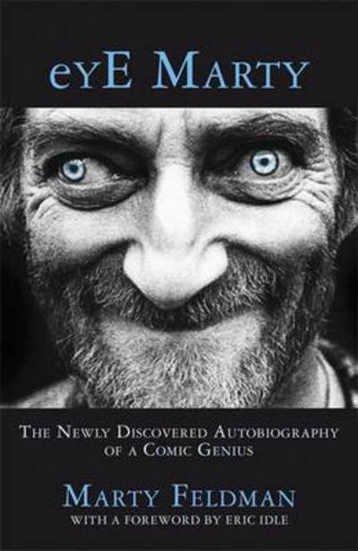 Cover for Marty Feldman · Eye Marty: the Newly Discovered Autobiography of a Comic Genius (Taschenbuch) (2016)