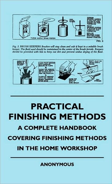 Cover for Anon. · Practical Finishing Methods - a Complete Handbook Covering Finishing Methods in the Home Workshop (Innbunden bok) (2010)