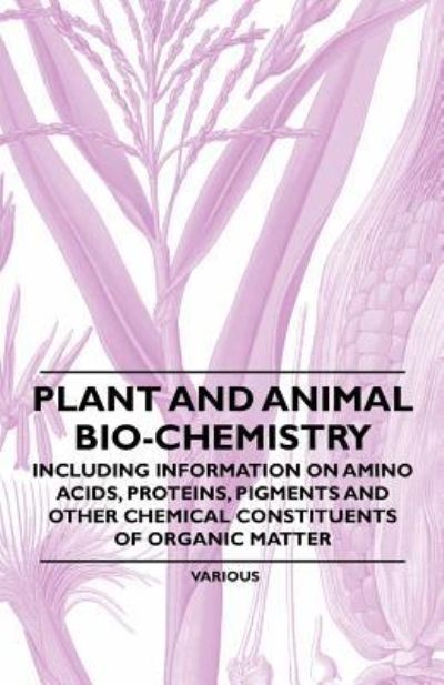 Cover for Plant and Animal Bio-chemistry - Including Information on Amino Acids, Proteins, Pigments and Other Chemical Constituents of Organic Matter (Paperback Book) (2011)